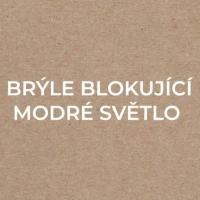 BRÝLE BLOKUJÍCÍ MODRÉ SVĚTLO